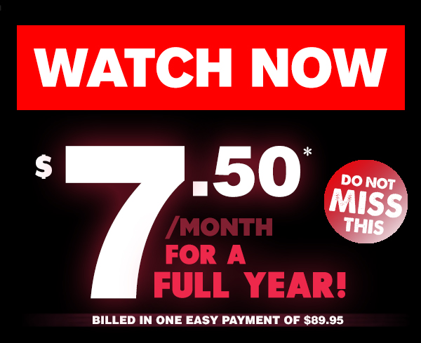 Be the first to watch it. Take advantage of our best yearly deal. Click here to watch now!