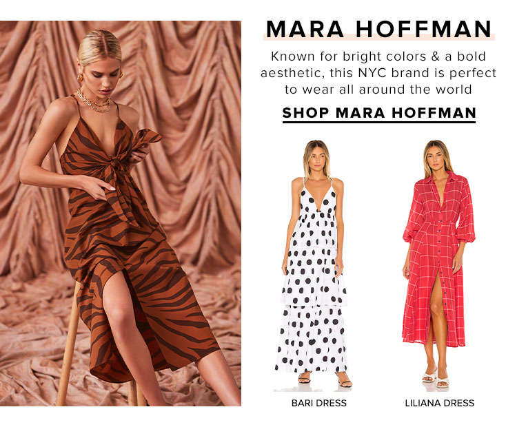 Mara Hoffman. Known for bright colors & a bold aesthetic, this NYC brand is perfect to wear all around the world. SHOP MARA HOFFMAN