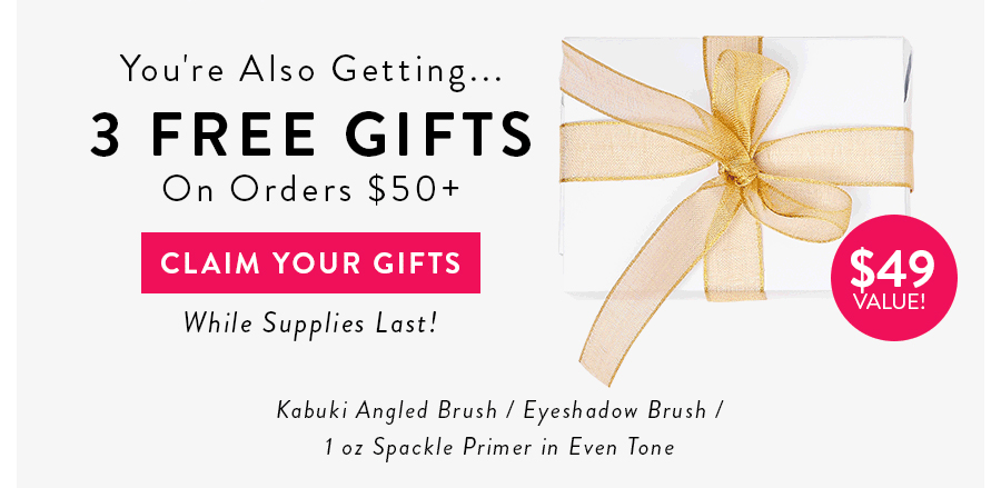 3 FREE GIFTS ON ORDERS $50+