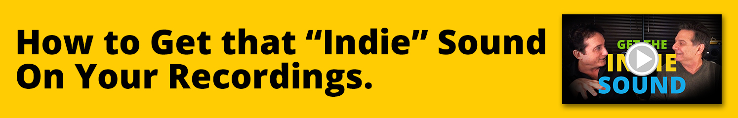 How to Get that Indie Sound On Your Recordings.