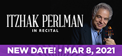 Itzhak Perlman in Recital - New Date: Mar 8, 2021
