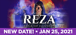 Reza: Edge of Illusion - New Date: Jan 25, 2021