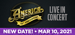 America - 50th Anniversary Live in Concert - New Date: Mar 10, 2021