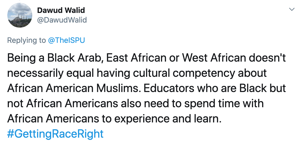 Being a Black Arab East African or West African doesn''t necessarily equal having cultural competency about African American Muslims Educators who are Black but not African Americans also need to spend time with African Americans to experience and learn