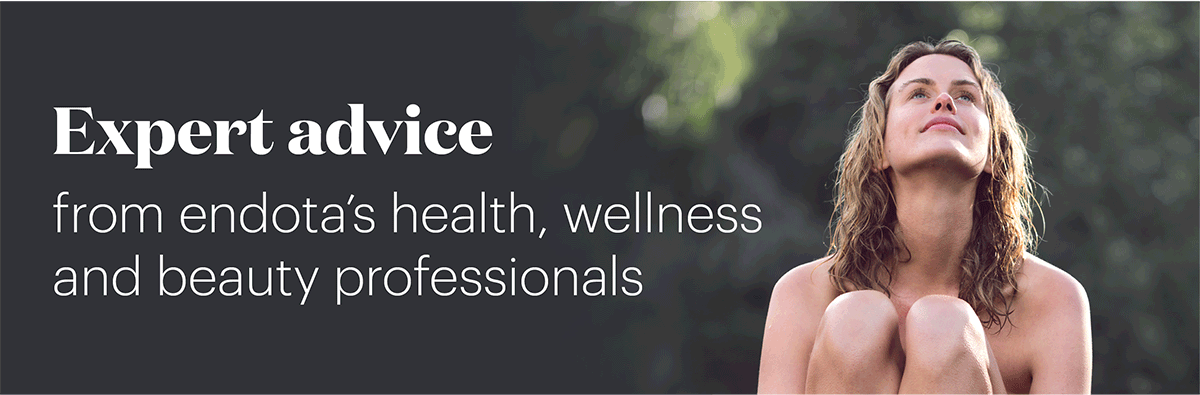 Expert advice from endota's health, wellness and beauty professionals