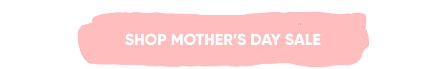 Shop Mother''s Day Sale