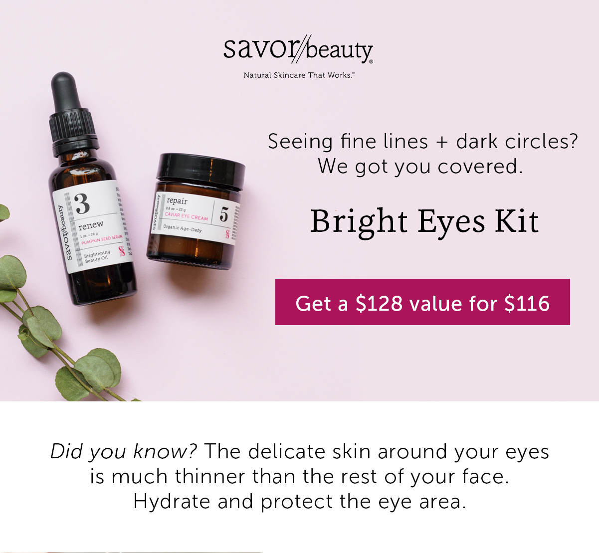 Bright Eyes Kit: Get $128 in value for $116
