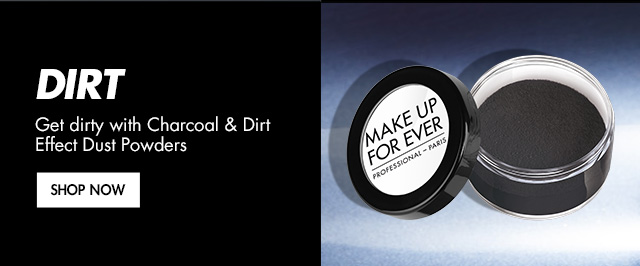 DIRT: Get dirty with Charcoal & Dirt Effect Dust Powders