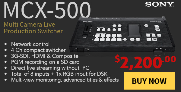 Sony MCX-500 Multi Camera Live Production Switcher - in stock, $2,200: Buy Now!