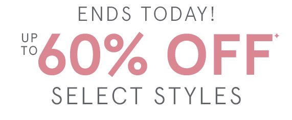 Ends Today! Up to 60% Off Select Styles