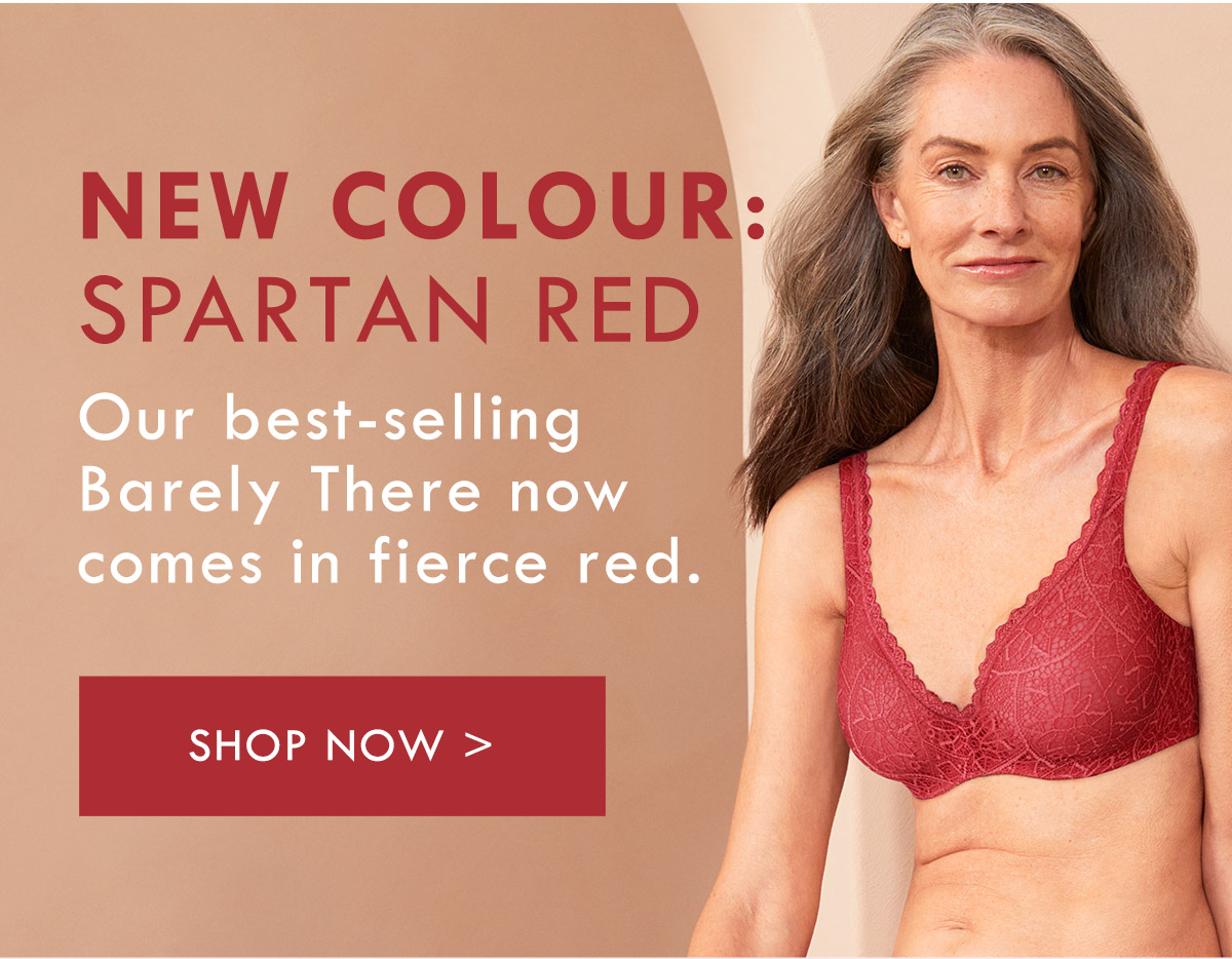 New colour: Spartan Red. Our best-selling Barely There now comes in fierce red. Shop Now