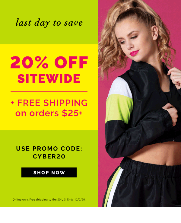 last day to save! 20% off sitewide plus free shipping on $25+ use promo code: CYBER20. shop now