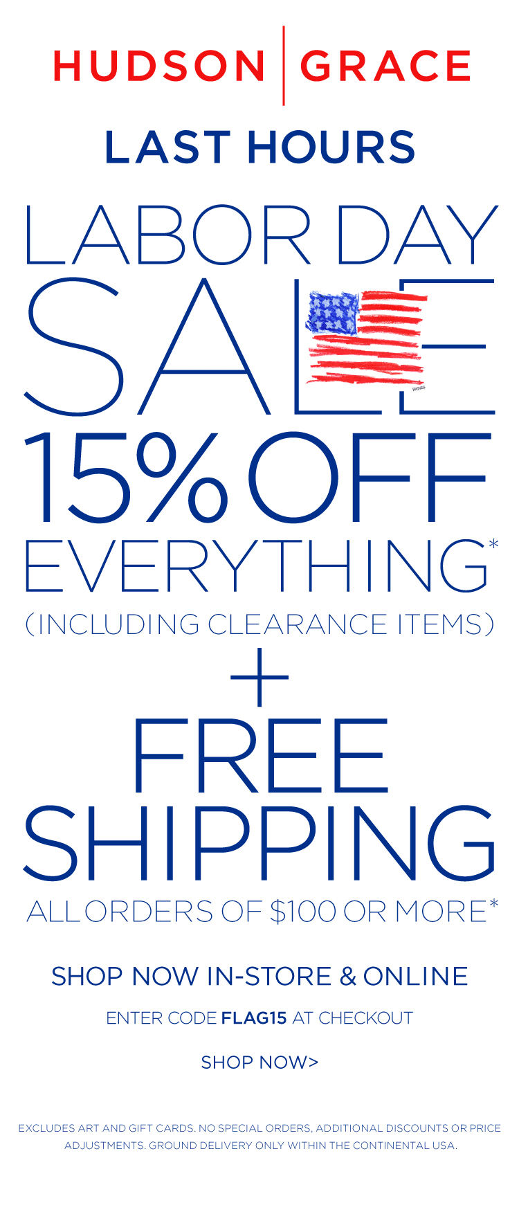 Hudson Grace Last hours Labor Day Sale 15% off everything including clearance items + free shipping all orders of $100 or more. Shop now