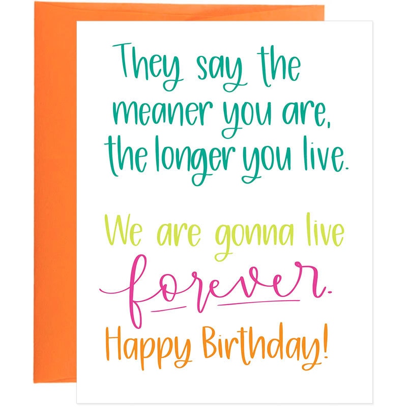 Image of The Meaner You Are, The Longer You Live Birthday Card