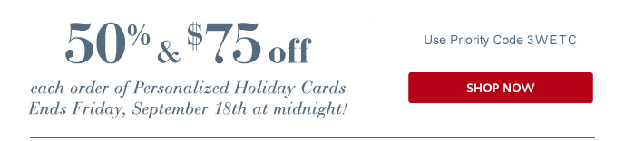 50% & $75 off Holiday Cards thru 9/18 - Use Priority Code 3WETC