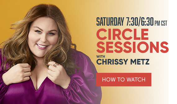 Circle Sessions ft. Chrissy Metz