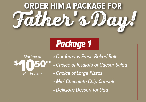 Order Him a Package For Father''s Day! Package 1 starting at $10.50 per person