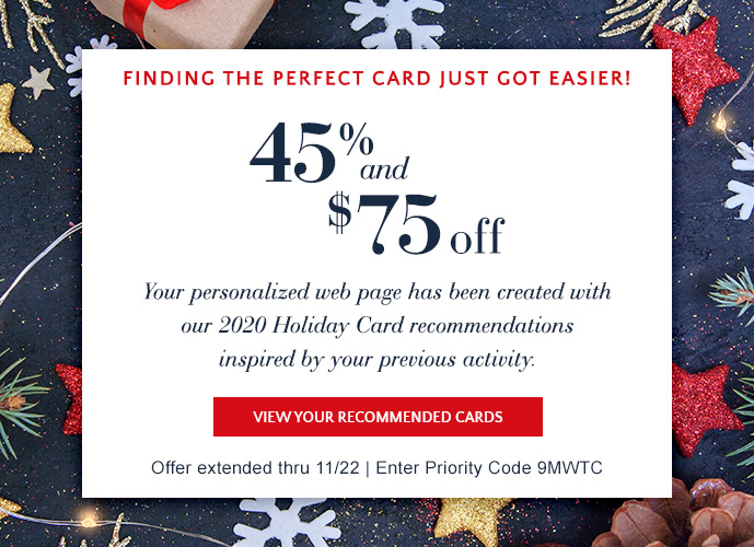45% & $75 off Holiday Cards thru 11/22 - use Priority Code 9MWTC