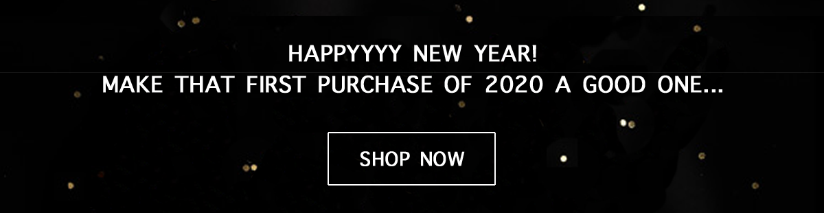 HAPPYYYY NEW YEAR! MAKE THAT FIRST PURCHASE OF 2020 A GOOD ONE...SHOP NOW