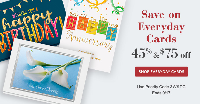 45% & $75 off Everyday Cards thru 9/17 - Use Priority Code 3W9TC