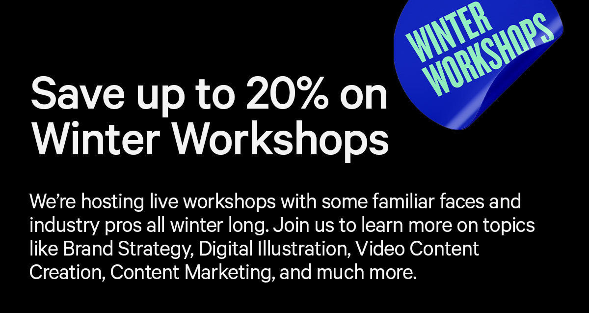 If you wanted to grab a seat at any of the?Winter Workshops we''ve announced, registration is now open for them all. Seats are filling quickly, so lock in yours before it's too late! Click here to register now and save 20%.