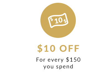 $10 Off for every $150 you spend