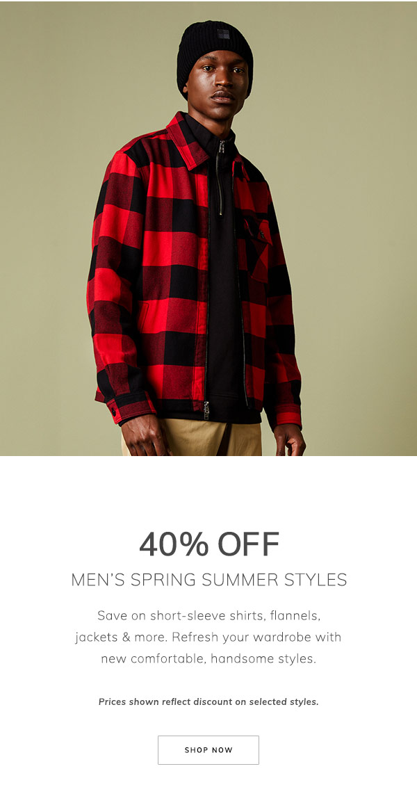 40% Off Men’s Spring Summer Styles. Save on short-sleeve shirts, flannels, jackets & more. Refresh your wardrobe with new comfortable, handsome styles. Prices shown reflect discount on selected styles. Shop Today.
