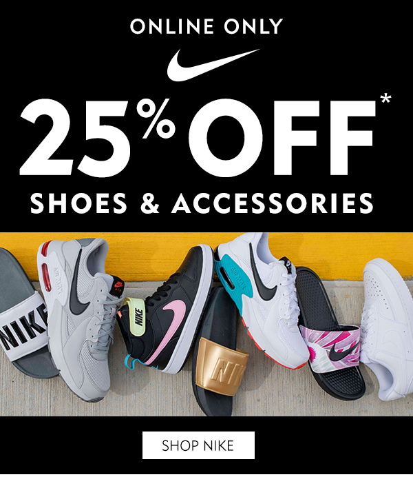 Online only. 25% off all Nike shoes & accessories. Shop Nike!