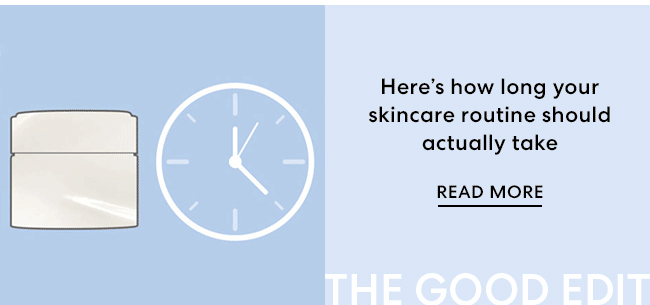 Here''s how long your skincare routine should actually take - Read More - The Good Edit