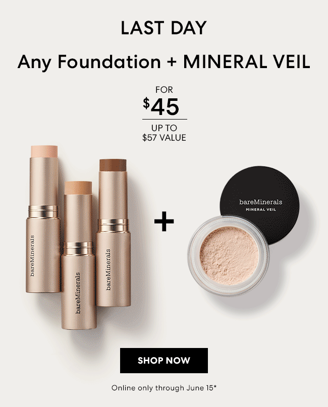 Last Day - Any Foundation + Mineral Veil - For Only $45 - Upto $57 Value - Shop Now - Online only through June 15*