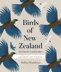 Birds of New Zealand: Nga Manu o Aotearoa by Boardman