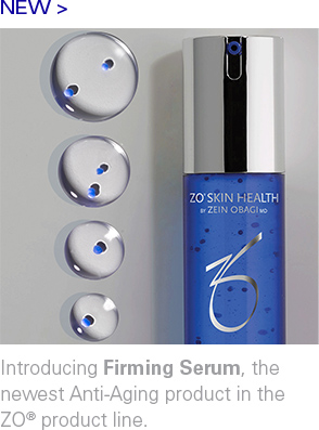 NEW >  Introducing Firming Serum, the newest Anti-Aging product in the ZO® product line.