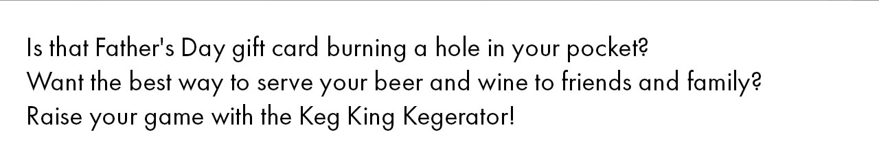 Raise your game with the Keg King Kegerator
