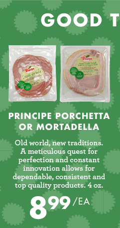 Principe Porchetta or Mortadella - $8.99 each