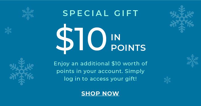 $10 in points! Log in to shop now!