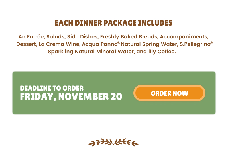 Each Dinner Package Includes / Deadline to Order: Friday, November 20 / Order Now Button