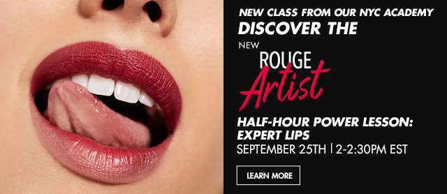 Half-hour power lesson: Expert Lips on 9.25 - Discover the NEW Rouge Artist Lipstick