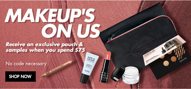MAKEUP''S ON US. Receive an exclusive Pouch & Samples when you spend $75**