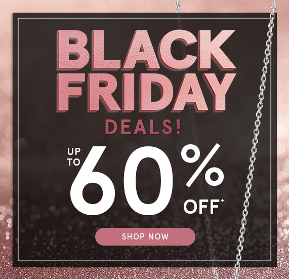 Black Friday is Here! Up to 60% Off Select Styles