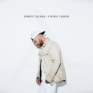 Forest Blakk - I Wish I Knew