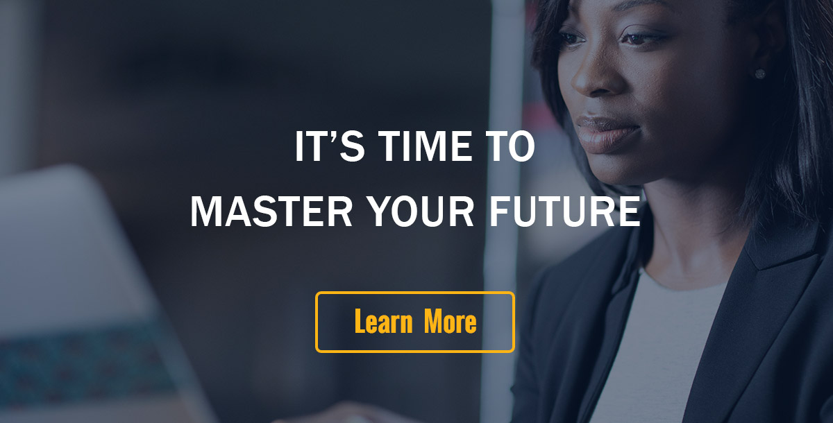 It''s Time to Master Your Future. Learn More button