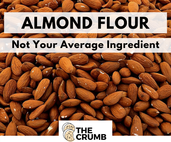 Not Your Average Ingredient: Almond Flour
