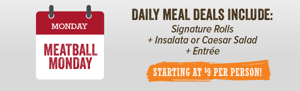 Daily Meal Deals include Signature rolls + insalata or Caesar salad + Entree