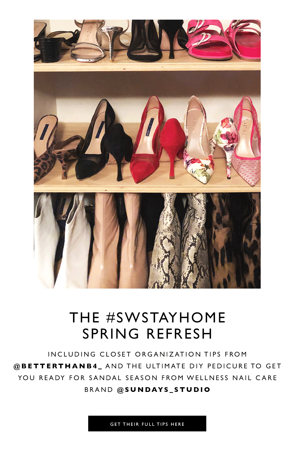 The #SWStayHome Spring Refresh. Including closet organization tips from @betterthanbefore and the ultimate DIY pedicure to get you ready for sandal season from wellness nail care brand @Sundays_Studio. GET THEIR FULL TIPS HERE