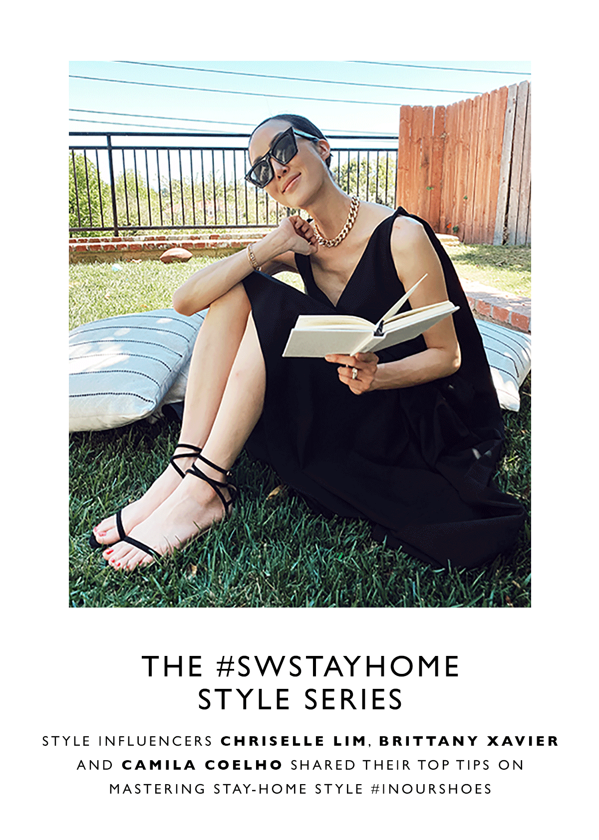  The #SWStayHome Style Series. Style influencers Chriselle Lim, Brittany Xavier and Camila Coelho shared their top tips on mastering stay-home style #inourshoes