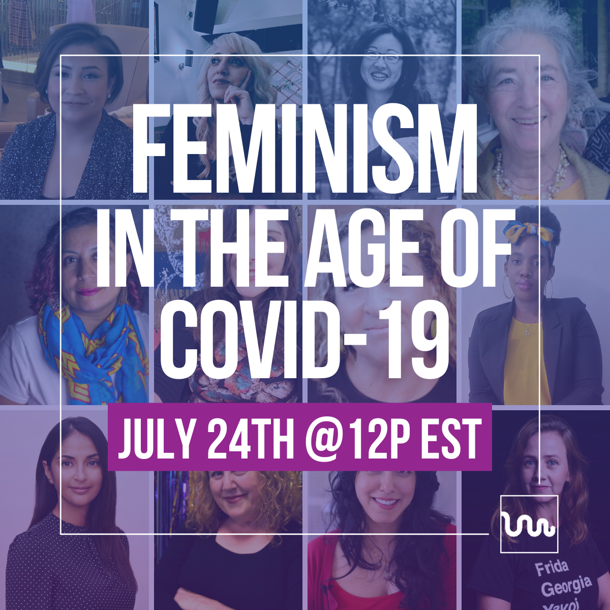 Grid of 12 women''s faces with superimposed text: "Feminism in the age of Covid-19. July 24th @12EST