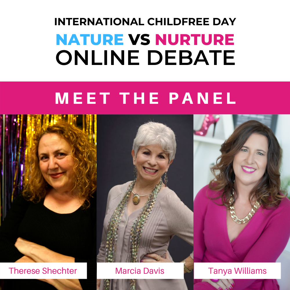 Graphic saying International Childfree Day Nature vs Nurture Online Debate, photos of Therese Shechter, Marcia Davis, and Tanya Williams