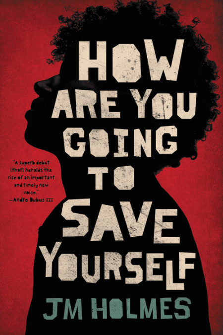 How Are You Going to Save Yourself by JM Holmes