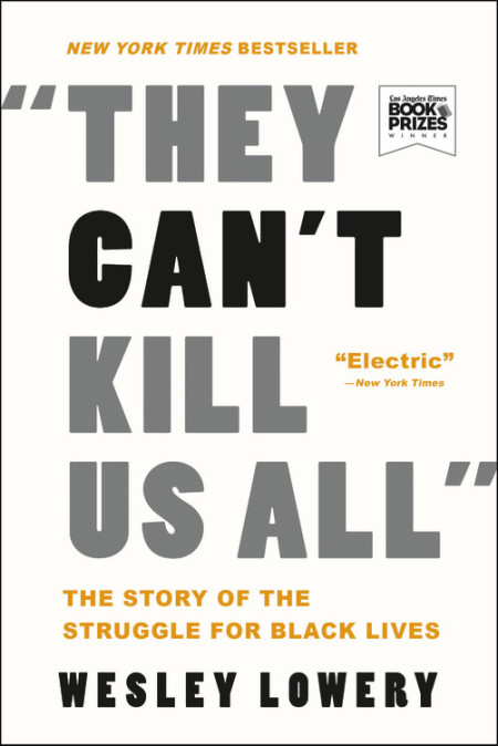 They Can''t Kill Us All by Wesley Lowery