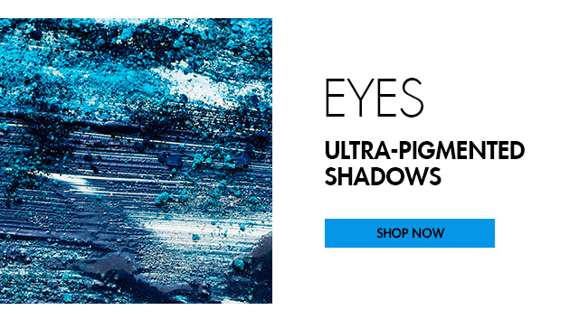EYES - Ultra-pigmented shadows